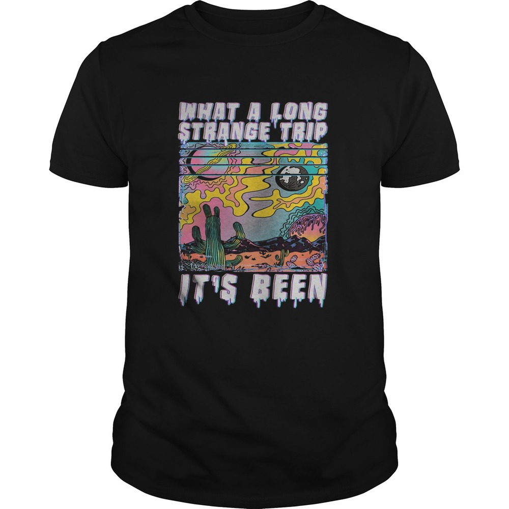 What A Long Strange Trip Its Been  Shirt
